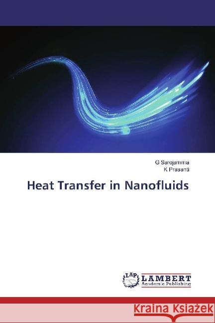 Heat Transfer in Nanofluids Sarojamma, G; Prasanti, K 9783659928512