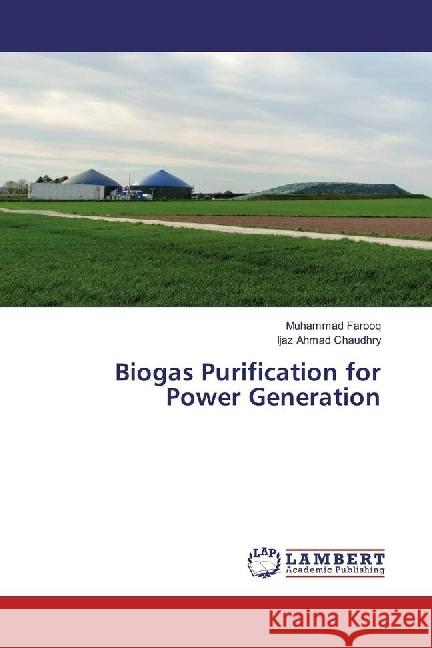 Biogas Purification for Power Generation Farooq, Muhammad; Chaudhry, Ijaz Ahmad 9783659928765