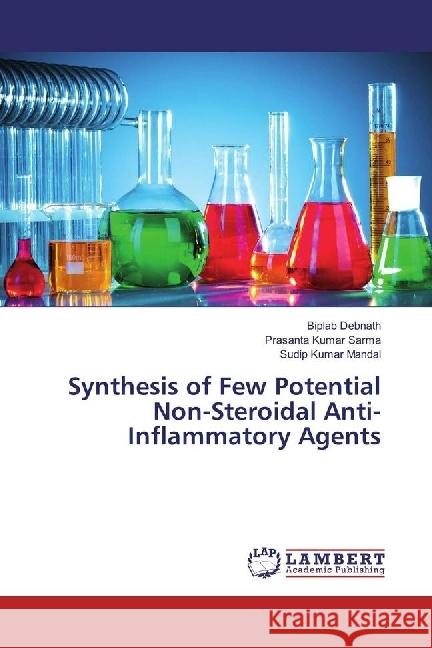 Synthesis of Few Potential Non-Steroidal Anti-Inflammatory Agents Debnath, Biplab; Sarma, Prasanta Kumar; Mandal, Sudip Kumar 9783659929021 LAP Lambert Academic Publishing