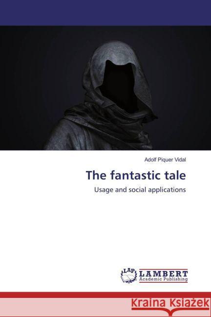 The fantastic tale : Usage and social applications Piquer Vidal, Adolf 9783659929076