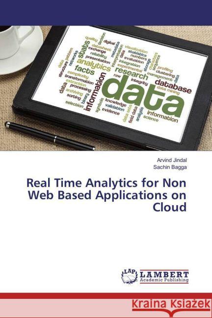 Real Time Analytics for Non Web Based Applications on Cloud Jindal, Arvind; Bagga, Sachin 9783659929373