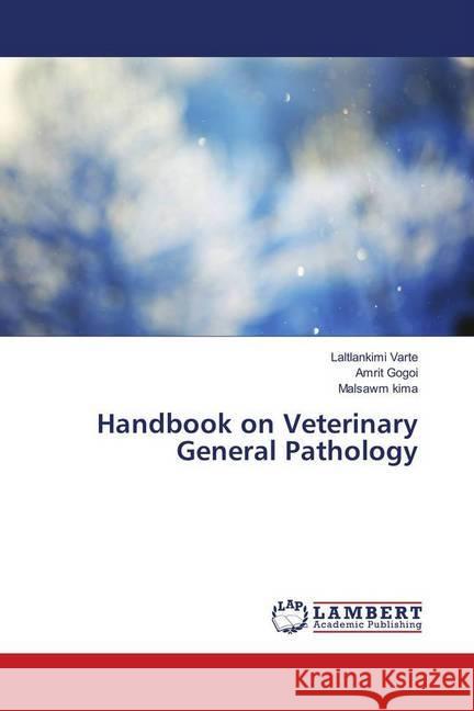 Handbook on Veterinary General Pathology Varte, Laltlankimi; Gogoi, Amrit; kima, Malsawm 9783659929496