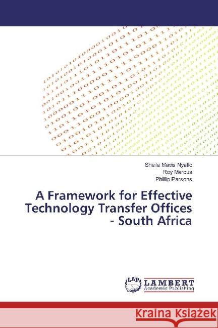 A Framework for Effective Technology Transfer Offices - South Africa Nyatlo, Sheila Mavis; Marcus, Roy; Parsons, Phillip 9783659929748