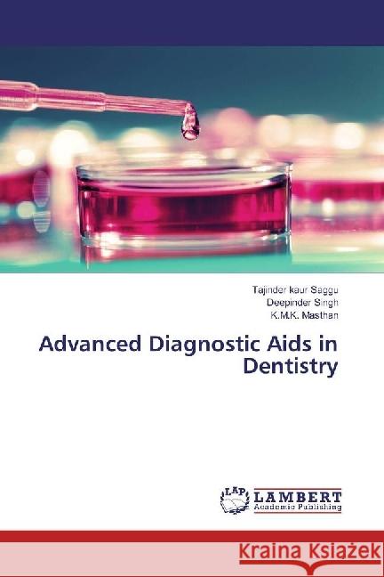 Advanced Diagnostic Aids in Dentistry Saggu, Tajinder Kaur; Singh, Deepinder; Masthan, K. M. K. 9783659930034 LAP Lambert Academic Publishing