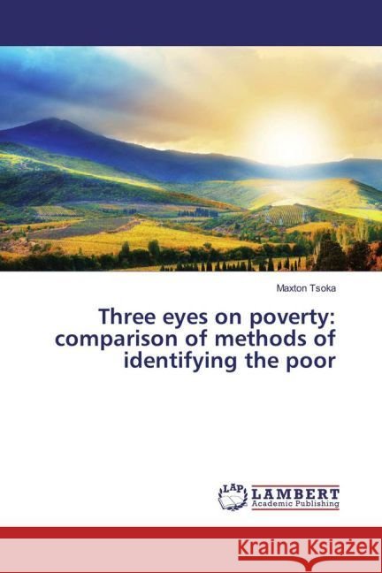 Three eyes on poverty: comparison of methods of identifying the poor Tsoka, Maxton 9783659930454
