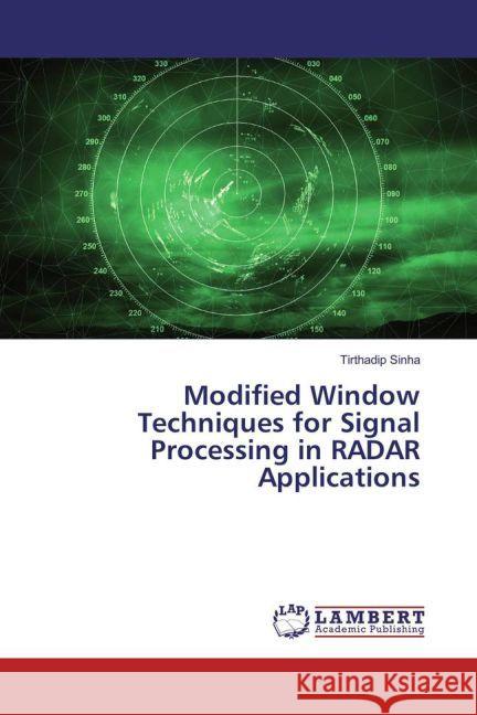 Modified Window Techniques for Signal Processing in RADAR Applications Sinha, Tirthadip 9783659930591