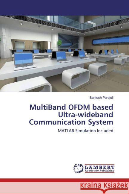 MultiBand OFDM based Ultra-wideband Communication System : MATLAB Simulation Included Parajuli, Santosh 9783659930720