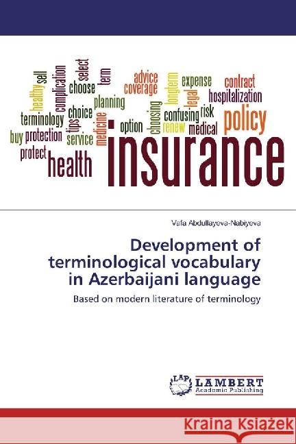 Development of terminological vocabulary in Azerbaijani language : Based on modern literature of terminology Abdullayeva-Nabiyeva, Vafa 9783659930850 LAP Lambert Academic Publishing