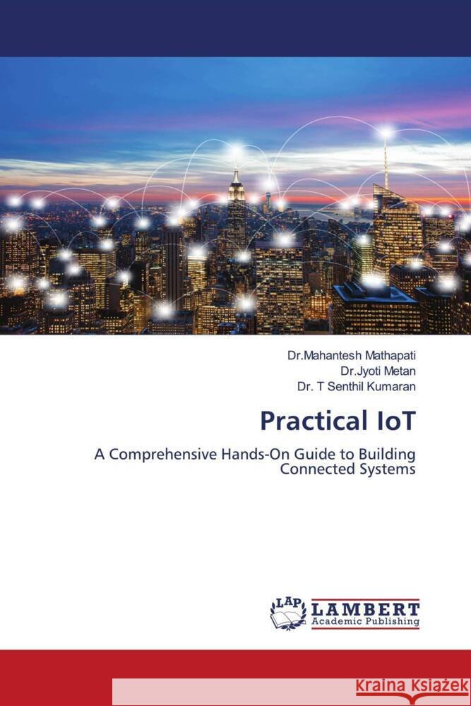 Practical IoT Mathapati, Dr.Mahantesh, Metan, Dr.Jyoti, Kumaran, Dr. T Senthil 9783659931055