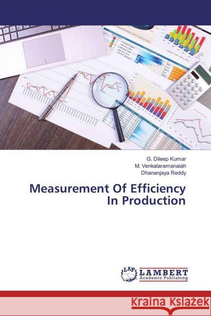 Measurement Of Efficiency In Production Kumar, G. Dileep; Venkataramanaiah, M.; Reddy, Dhananjaya 9783659931192