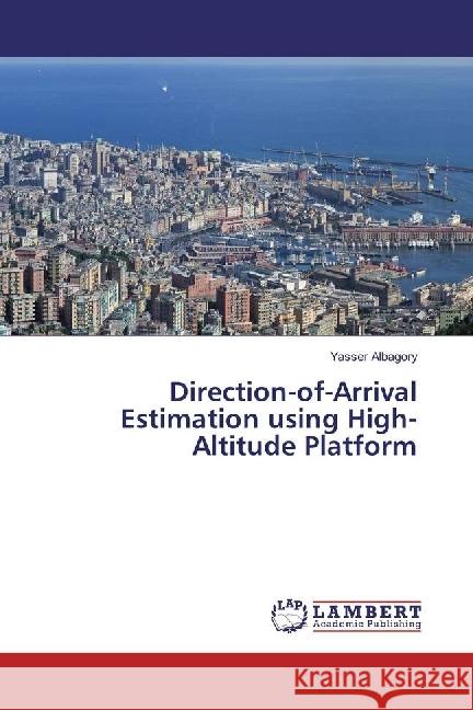 Direction-of-Arrival Estimation using High-Altitude Platform Albagory, Yasser 9783659931772