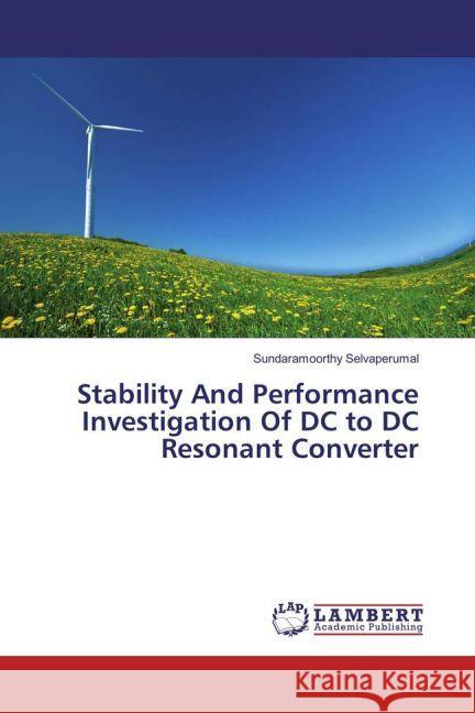 Stability And Performance Investigation Of DC to DC Resonant Converter Selvaperumal, Sundaramoorthy 9783659931871