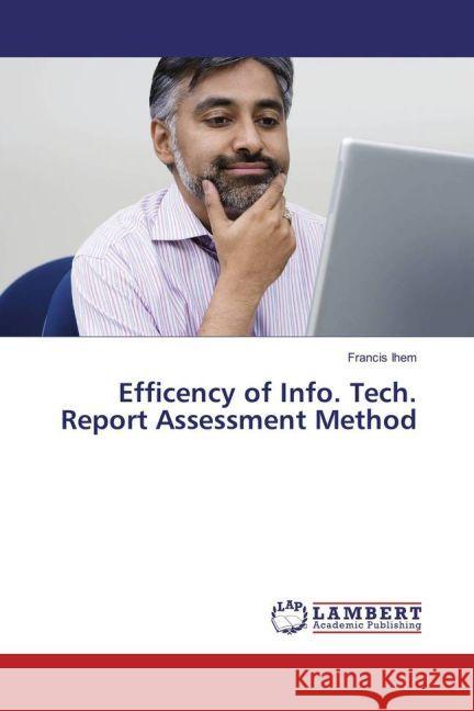 Efficency of Info. Tech. Report Assessment Method Ihem, Francis 9783659932687 LAP Lambert Academic Publishing