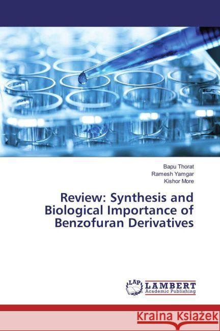 Review: Synthesis and Biological Importance of Benzofuran Derivatives Thorat, Bapu; Yamgar, Ramesh; More, Kishor 9783659934025