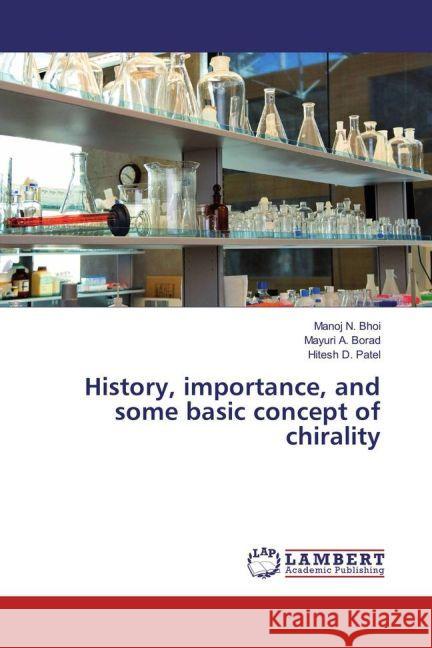 History, importance, and some basic concept of chirality Bhoi, Manoj N.; Borad, Mayuri A.; Patel, Hitesh D. 9783659935305