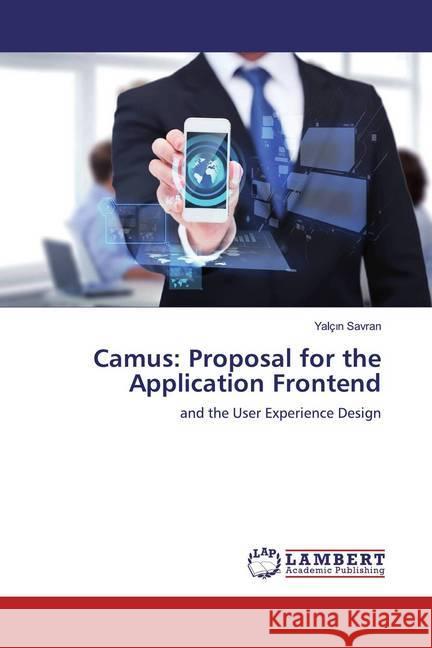 Camus: Proposal for the Application Frontend : and the User Experience Design Savran, Yalçin 9783659936012