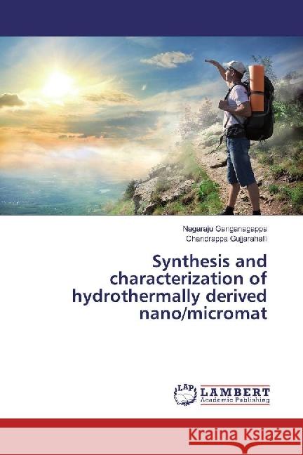 Synthesis and characterization of hydrothermally derived nano/micromat Ganganagappa, Nagaraju; Gujjarahalli, Chandrappa 9783659936104 LAP Lambert Academic Publishing