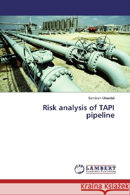 Risk analysis of TAPI pipeline Ghandat, Sandesh 9783659936289