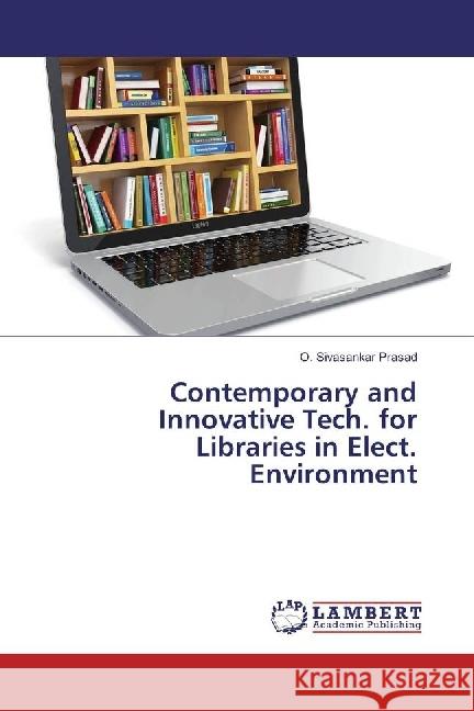 Contemporary and Innovative Tech. for Libraries in Elect. Environment Sivasankar Prasad, O. 9783659936333