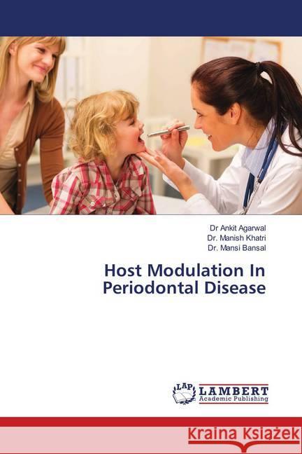 Host Modulation In Periodontal Disease Agarwal, Dr Ankit; Khatri, Manish; Bansal, Mansi 9783659936487 LAP Lambert Academic Publishing