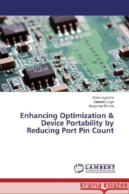 Enhancing Optimization & Device Portability by Reducing Port Pin Count Jagadale, Amol; Linge, Ganesh; Shinde, Swapnika 9783659937385