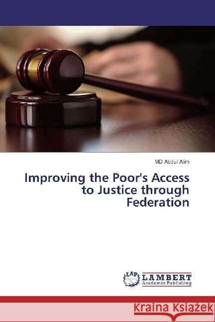 Improving the Poor's Access to Justice through Federation Alim, MD Abdul 9783659937408