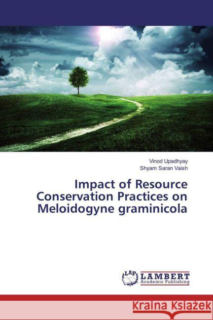 Impact of Resource Conservation Practices on Meloidogyne graminicola Upadhyay, Vinod; Vaish, Shyam Saran 9783659937668 LAP Lambert Academic Publishing