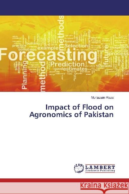 Impact of Flood on Agronomics of Pakistan Raza, Murtazain 9783659937699 LAP Lambert Academic Publishing