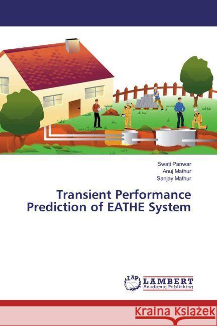 Transient Performance Prediction of EATHE System Panwar, Swati; Mathur, Anuj; Mathur, Sanjay 9783659938047 LAP Lambert Academic Publishing