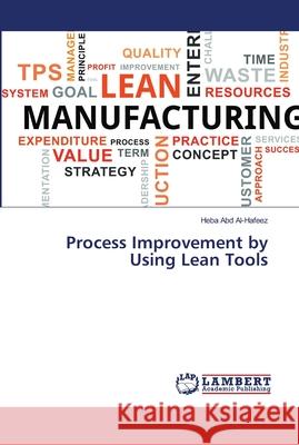 Process Improvement by Using Lean Tools Abd Al-Hafeez, Heba 9783659938092