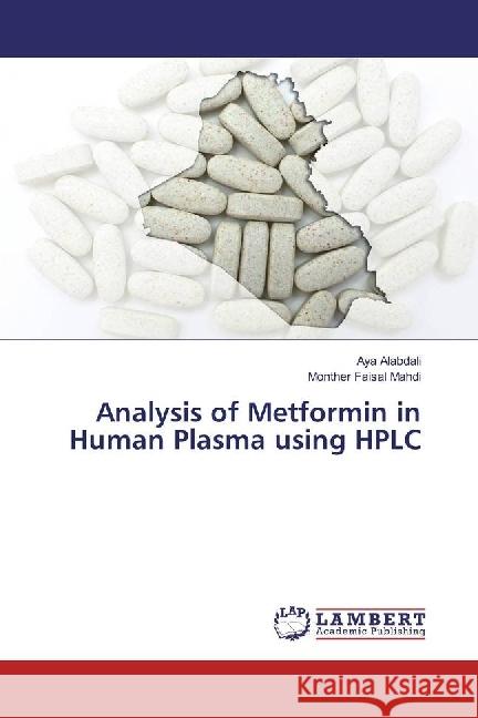 Analysis of Metformin in Human Plasma using HPLC Alabdali, Aya; Faisal Mahdi, Monther 9783659939174