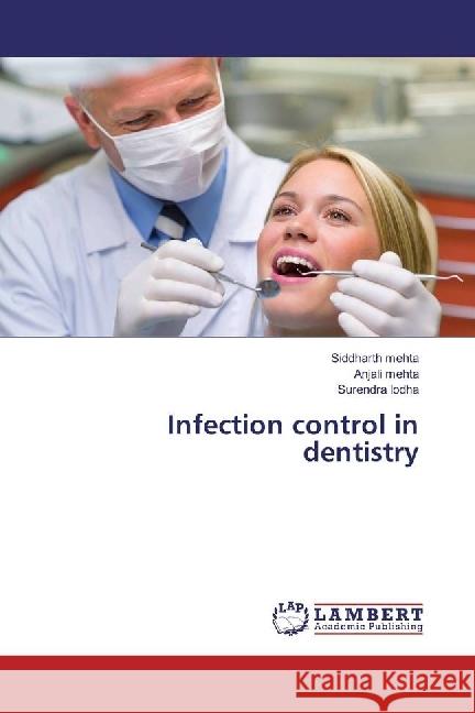 Infection control in dentistry Mehta, Siddharth; Mehta, Anjali; Lodha, Surendra 9783659939587