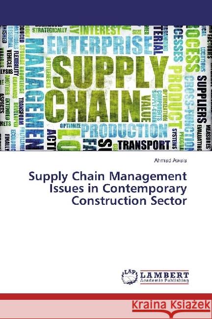 Supply Chain Management Issues in Contemporary Construction Sector Awais, Ahmad 9783659939891