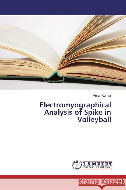 Electromyographical Analysis of Spike in Volleyball Kumar, Amar 9783659940040