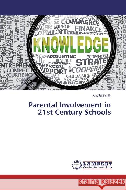 Parental Involvement in 21st Century Schools Smith, Anetta 9783659940309 LAP Lambert Academic Publishing