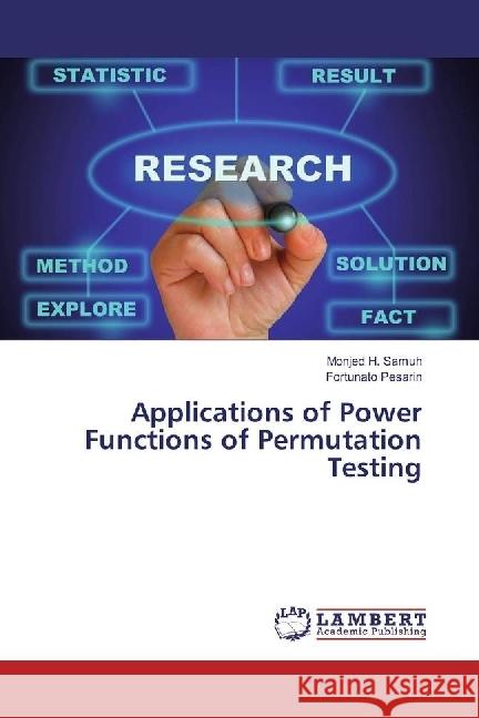 Applications of Power Functions of Permutation Testing Samuh, Monjed H.; Pesarin, Fortunato 9783659940552 LAP Lambert Academic Publishing