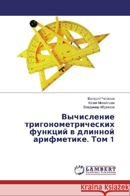 Vychislenie trigonometricheskih funkcij v dlinnoj arifmetike. Tom 1 Chepasov, Valerij; Mihajlova, Juliya; Abuzyarov, Vladimir 9783659940699 LAP Lambert Academic Publishing