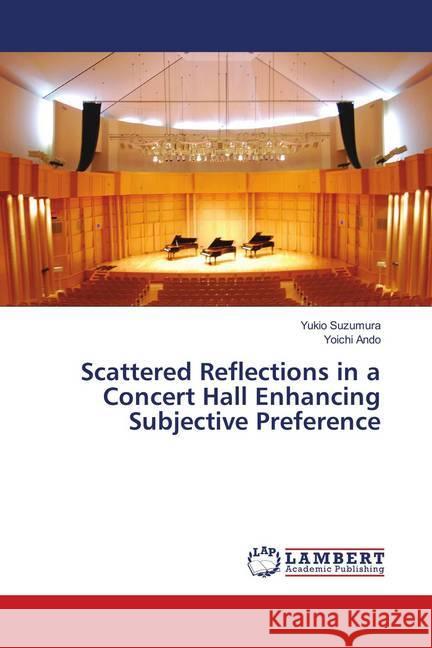 Scattered Reflections in a Concert Hall Enhancing Subjective Preference Suzumura, Yukio; Ando, Yoichi 9783659940811 LAP Lambert Academic Publishing