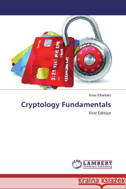 Cryptology Fundamentals : First Edition Elbarbary, Enas 9783659940927