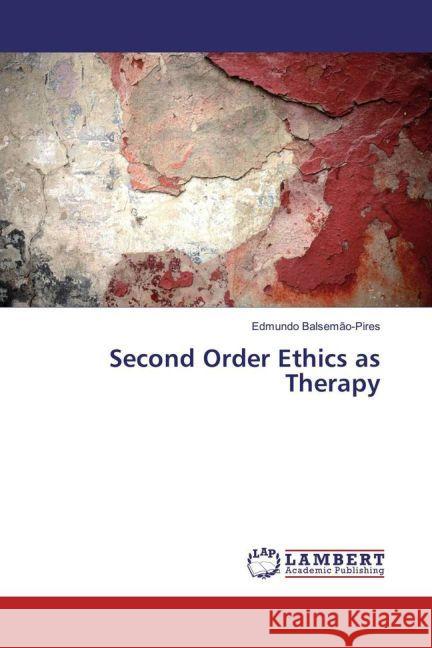 Second Order Ethics as Therapy Balsemão-Pires, Edmundo 9783659942112