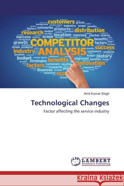 Technological Changes : Factor affecting the service industry Kumar Singh, Amit 9783659942211