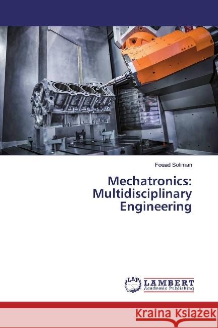 Mechatronics: Multidisciplinary Engineering Soliman, Fouad 9783659942266