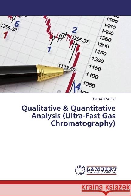 Qualitative & Quantitative Analysis (Ultra-Fast Gas Chromatography) Kumar, Santosh 9783659942402