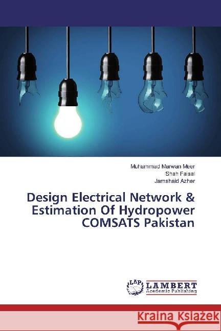 Design Electrical Network & Estimation Of Hydropower COMSATS Pakistan Marwan Meer, Muhammad; Faisal, Shah; Azher, Jamshaid 9783659942433