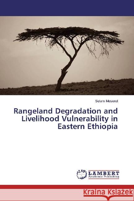 Rangeland Degradation and Livelihood Vulnerability in Eastern Ethiopia Meseret, Selam 9783659942655