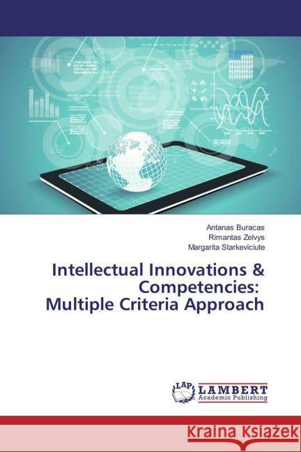 Intellectual Innovations & Competencies: Multiple Criteria Approach Buracas, Antanas; Zelvys, Rimantas; Starkeviciute, Margarita 9783659943911 LAP Lambert Academic Publishing