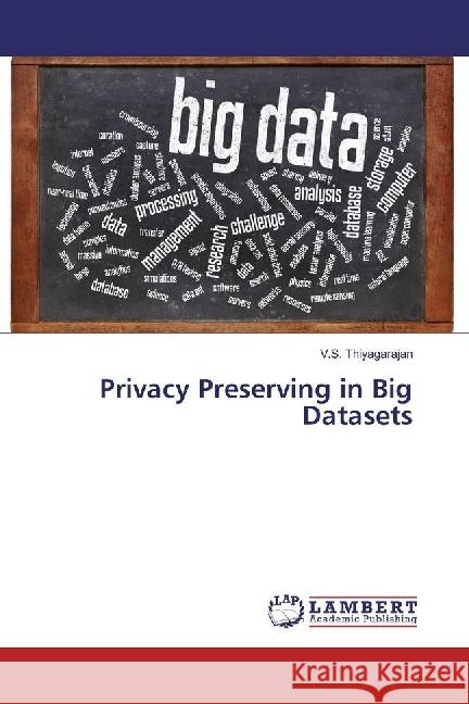 Privacy Preserving in Big Datasets Thiyagarajan, V.S. 9783659944116