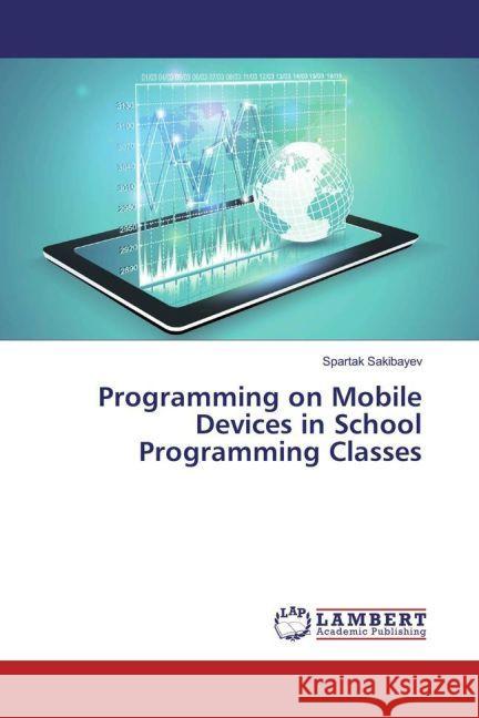Programming on Mobile Devices in School Programming Classes Sakibayev, Spartak 9783659944321 LAP Lambert Academic Publishing