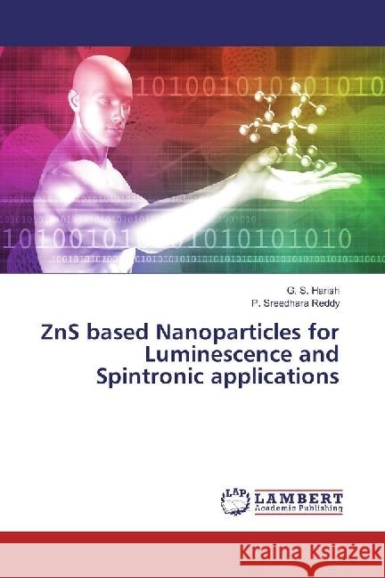 ZnS based Nanoparticles for Luminescence and Spintronic applications Harish, G. S.; Reddy, P. Sreedhara 9783659944376 LAP Lambert Academic Publishing