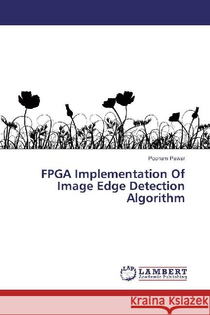 FPGA Implementation Of Image Edge Detection Algorithm Pawar, Poonam 9783659945434